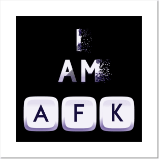 I am AFK Posters and Art